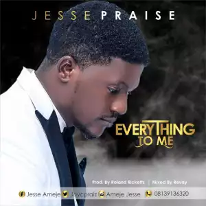 Jesse Praise - Everything To Me